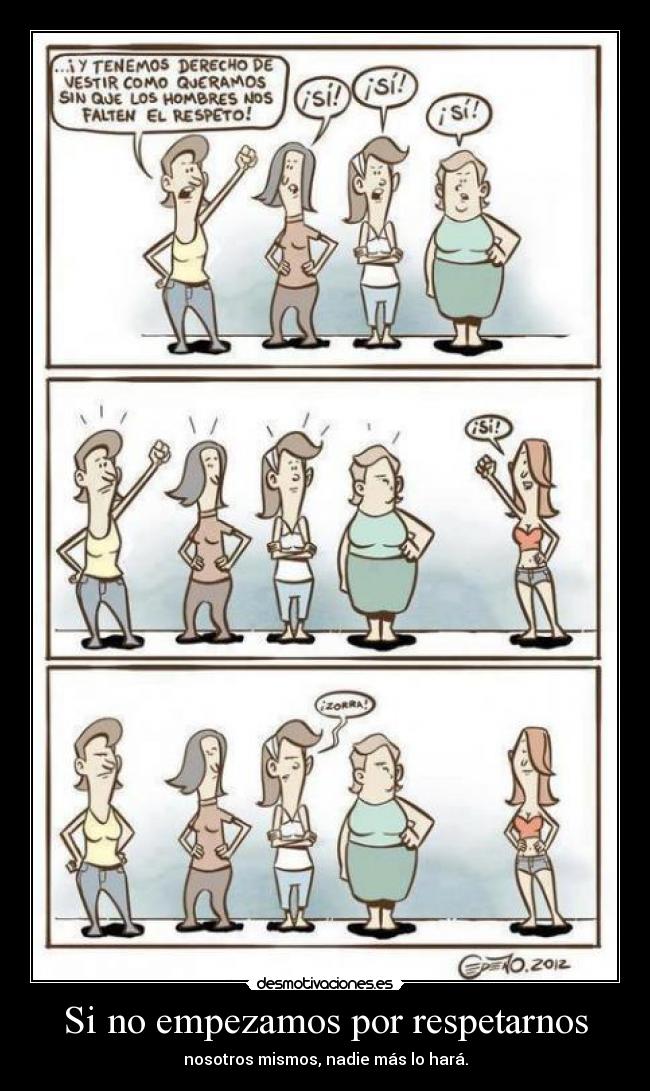 Si no empezamos por respetarnos - nosotros mismos, nadie más lo hará.