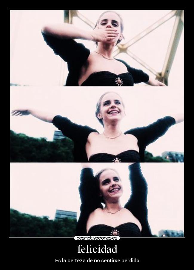 felicidad - Es la certeza de no sentirse perdido