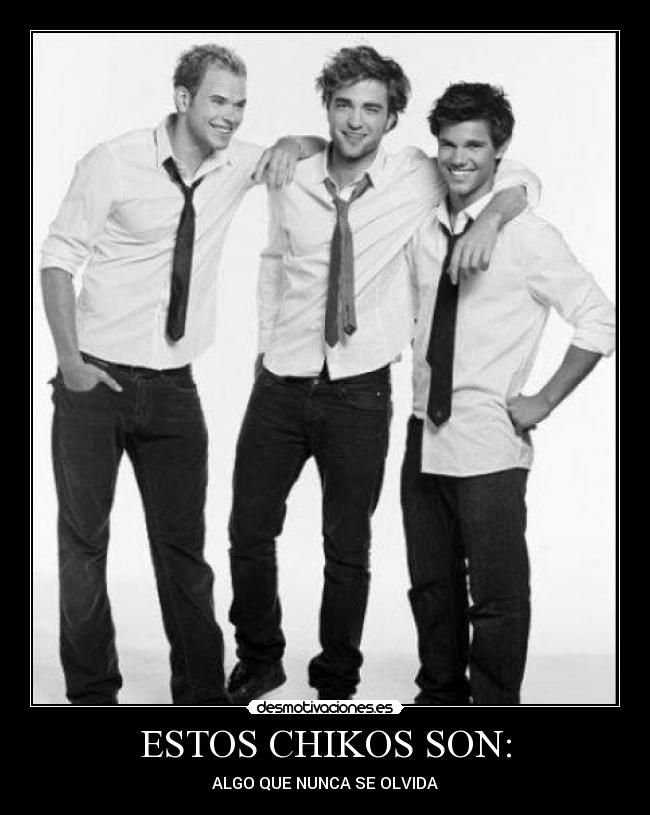ESTOS CHIKOS SON: - ALGO QUE NUNCA SE OLVIDA