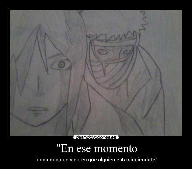 En ese momento - incomodo que sientes que alguien esta siguiendote