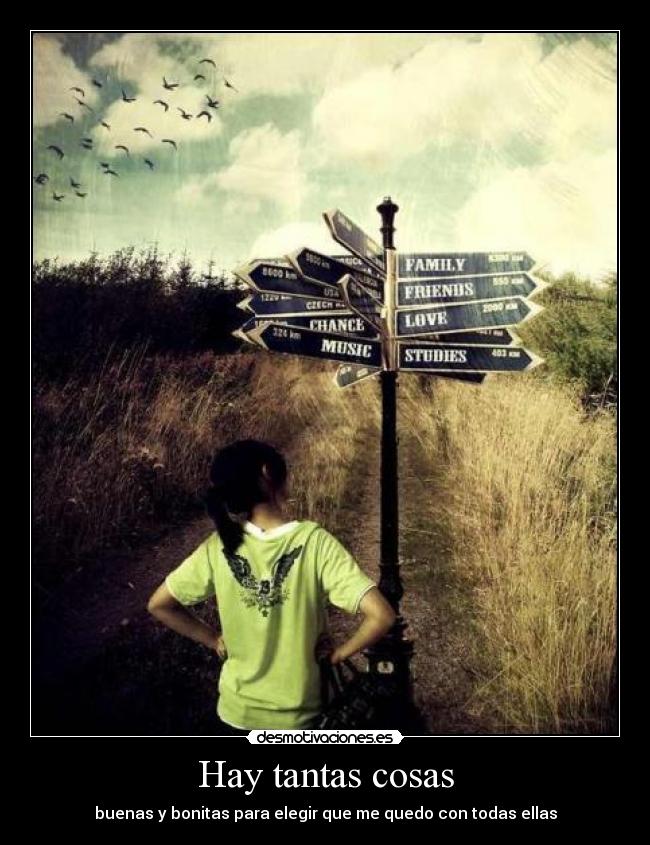 Hay tantas cosas - buenas y bonitas para elegir que me quedo con todas ellas