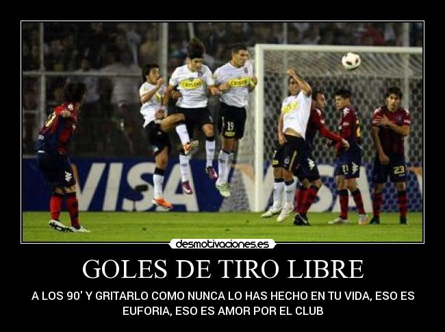 GOLES DE TIRO LIBRE - A LOS 90 Y GRITARLO COMO NUNCA LO HAS HECHO EN TU VIDA, ESO ES
EUFORIA, ESO ES AMOR POR EL CLUB