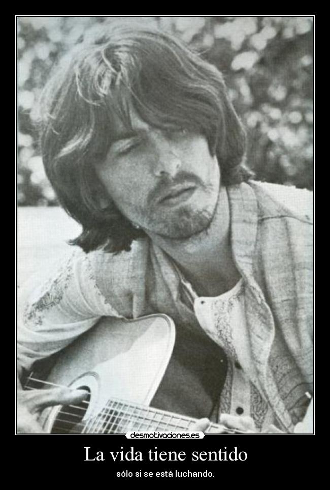 carteles vida george harrison dioooooooooooooooos grrrr chapata face redandyellow desmotivaciones