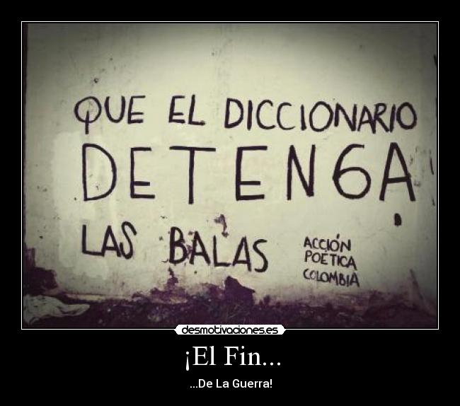 ¡El Fin... - ...De La Guerra!