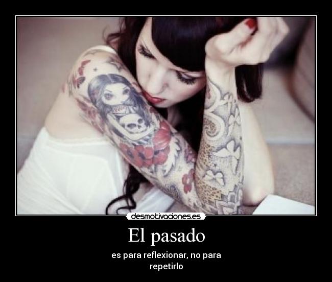 El pasado - es para reflexionar, no para
repetirlo