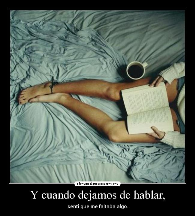 Y cuando dejamos de hablar, - 