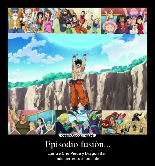 Episodio fusión... - ...entre One Piece y Dragon Ball,
más perfecto imposible.