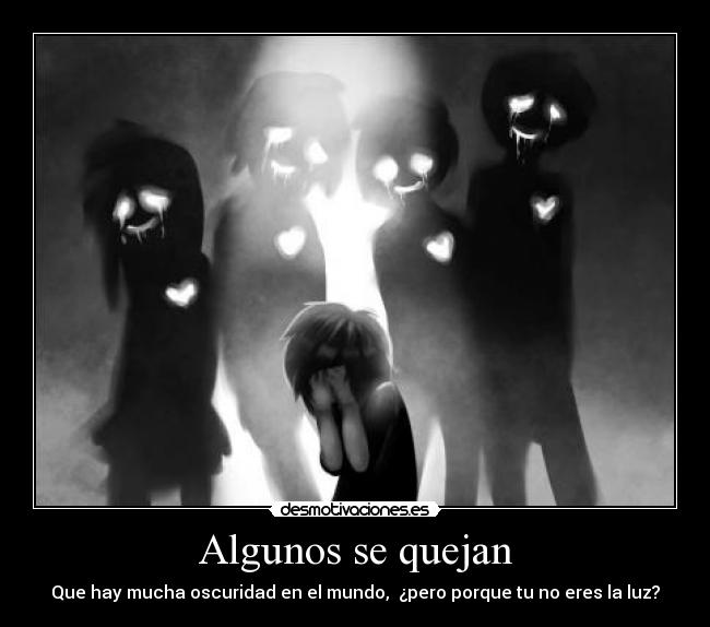 Algunos se quejan - Que hay mucha oscuridad en el mundo, ¿pero porque tu no eres la luz?