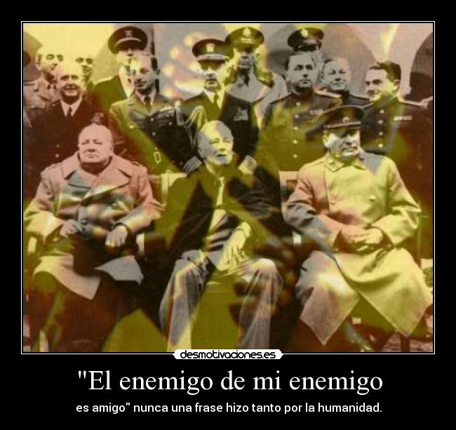 El enemigo de mi enemigo -