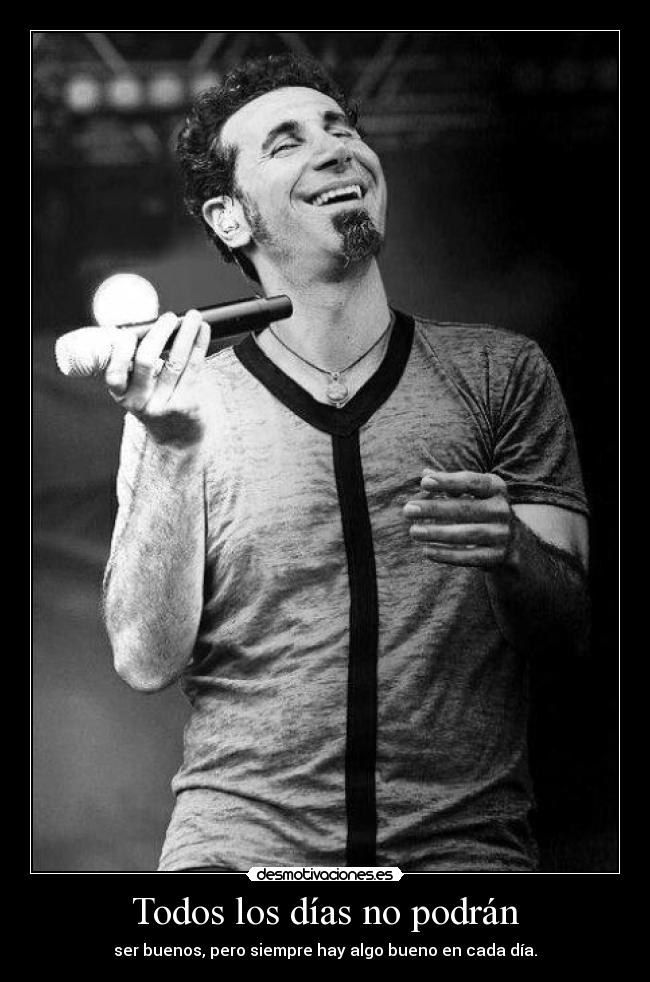 Todos los días no podrán - ser buenos, pero siempre hay algo bueno en cada día.