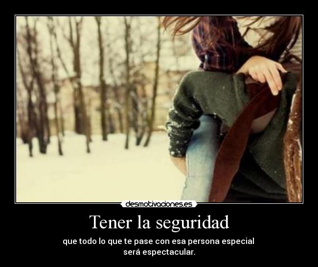 Tener la seguridad -