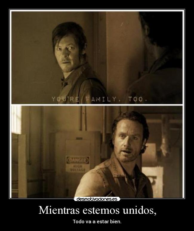 Mientras estemos unidos, - Todo va a estar bien.
