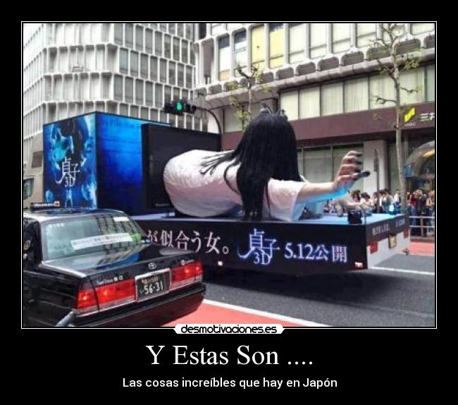 Y Estas Son .... - Las cosas increíbles que hay en Japón