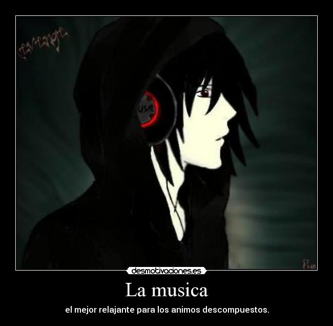 La musica - el mejor relajante para los animos descompuestos.