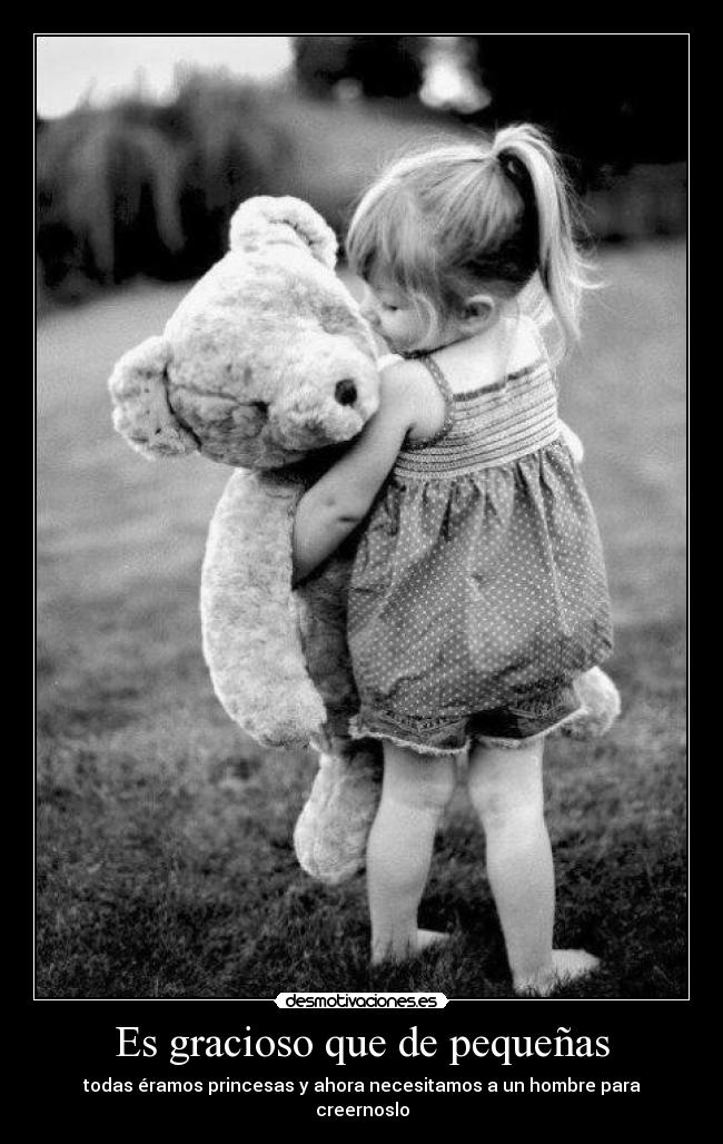 Es gracioso que de pequeñas - 
