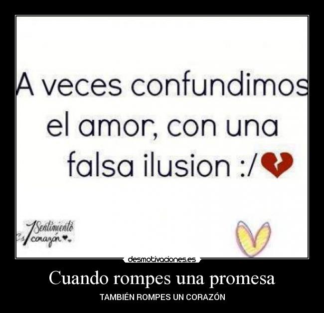 Cuando rompes una promesa - TAMBIÉN ROMPES UN CORAZÓN