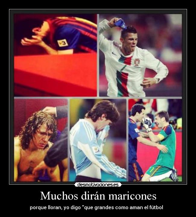 Muchos dirán maricones - porque lloran, yo digo que grandes como aman el fútbol ♥ ♥