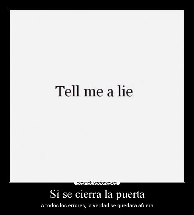 Si se cierra la puerta - A todos los errores, la verdad se quedara afuera