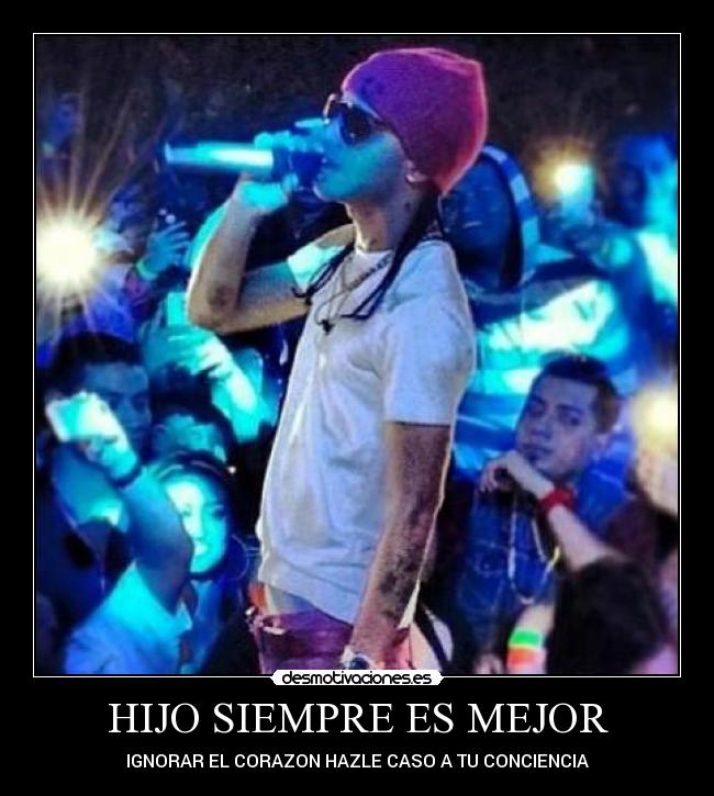 HIJO SIEMPRE ES MEJOR - IGNORAR EL CORAZON HAZLE CASO A TU CONCIENCIA