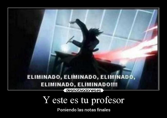 Y este es tu profesor - Poniendo las notas finales