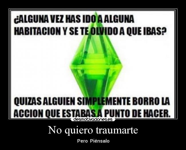 No quiero traumarte - Pero  Piénsalo