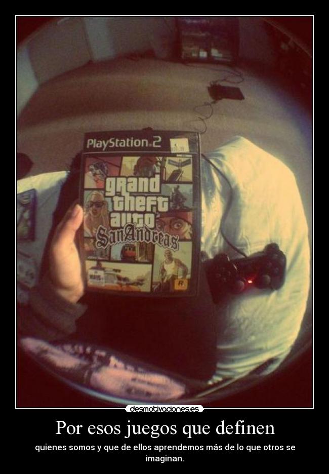 Por esos juegos que definen - quienes somos y que de ellos aprendemos más de lo que otros se imaginan.