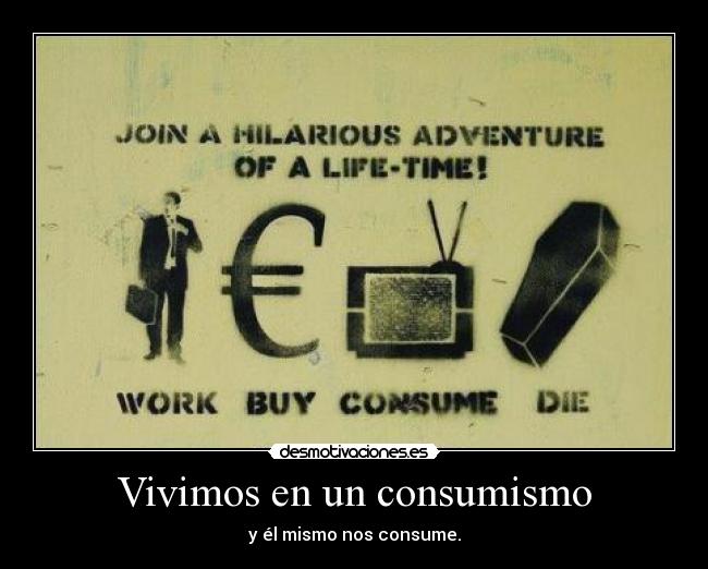 Vivimos en un consumismo - 