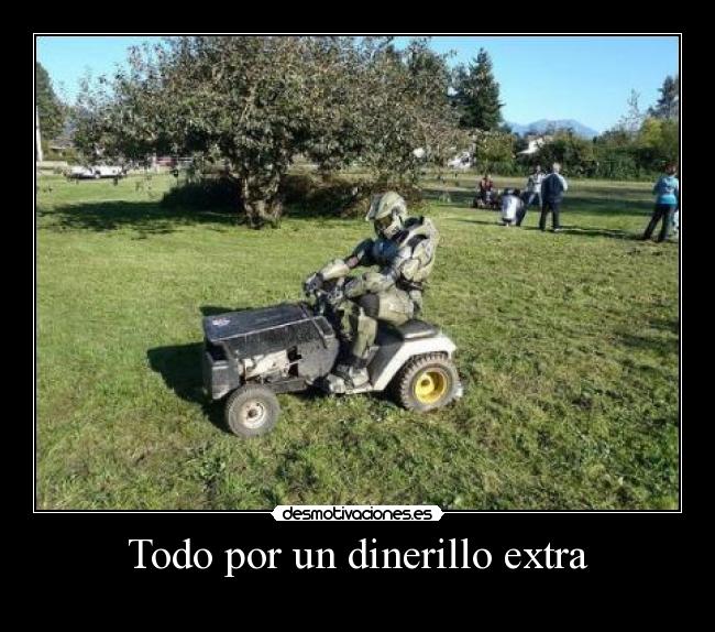 Todo por un dinerillo extra -