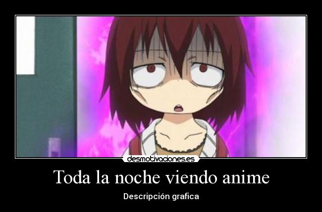 Toda la noche viendo anime -