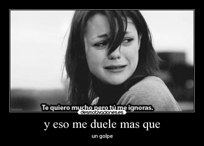 y eso me duele mas que -