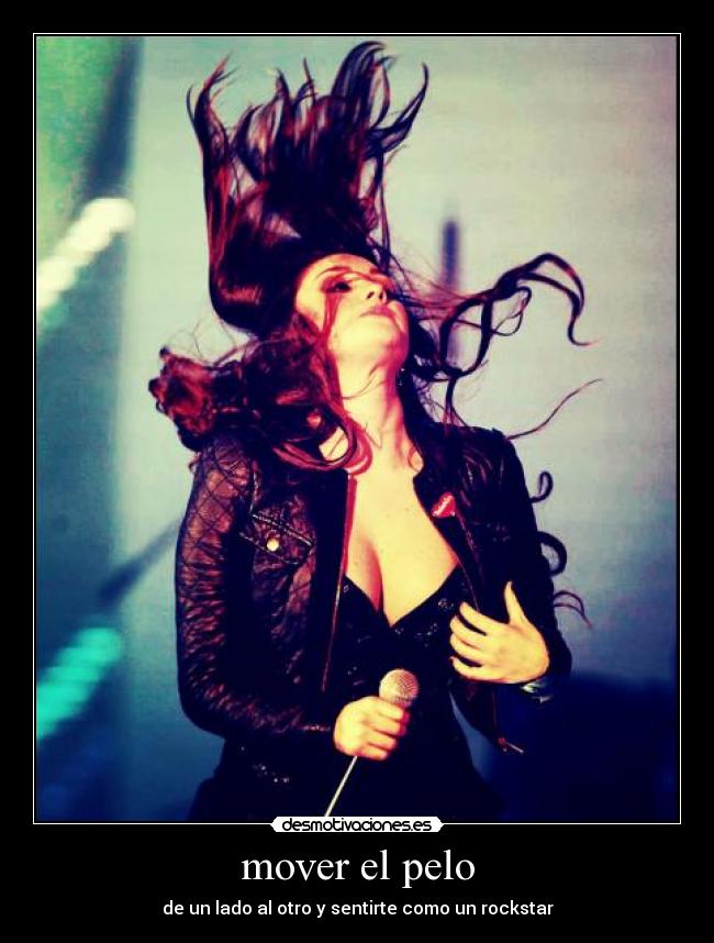 mover el pelo - de un lado al otro y sentirte como un rockstar
