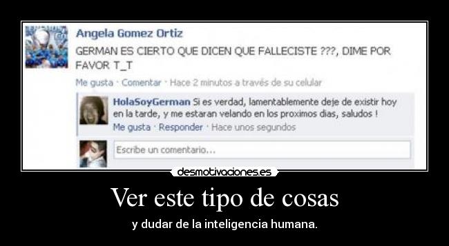Ver este tipo de cosas - y dudar de la inteligencia humana.