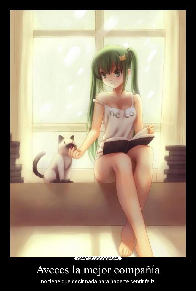 Aveces la mejor compañía - no tiene que decir nada para hacerte sentir feliz.