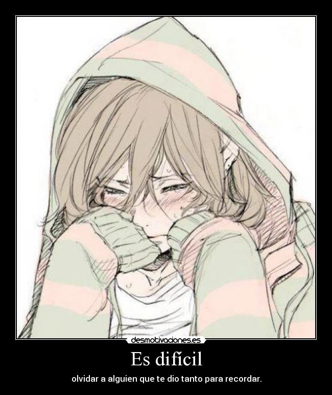 Es difícil -