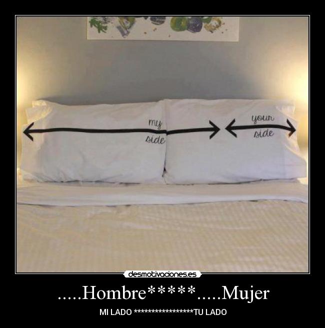 .....Hombre*****.....Mujer - MI LADO *****************TU LADO