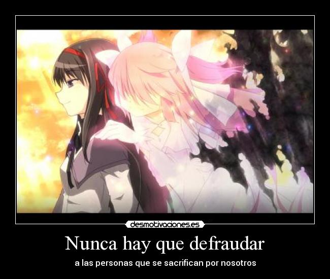 Nunca hay que defraudar - a las personas que se sacrifican por nosotros