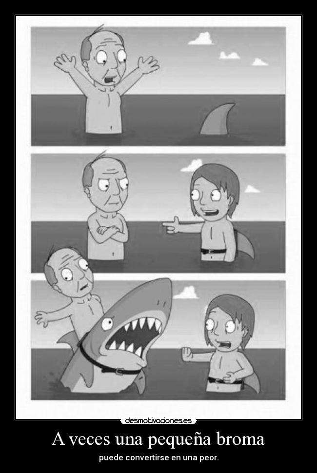 A veces una pequeña broma - puede convertirse en una peor.