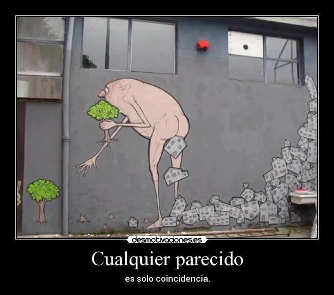 Cualquier parecido - es solo coincidencia.