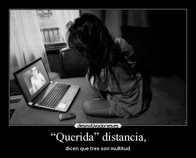 “Querida” distancia, - 