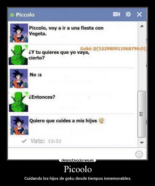 Picoolo - Cuidando los hijos de goku desde tiempos inmemorables.