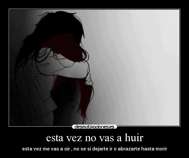 esta vez no vas a huir -