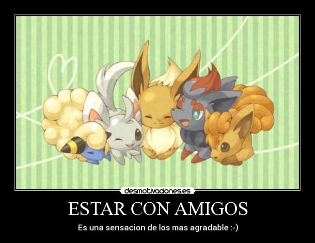 ESTAR CON AMIGOS - Es una sensacion de los mas agradable :-)