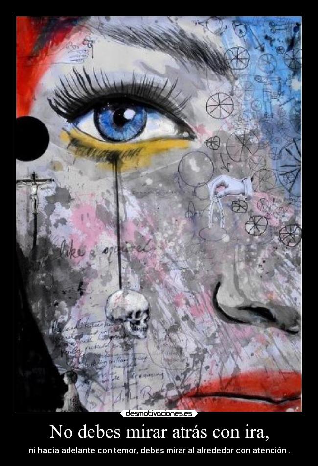 No debes mirar atrás con ira, -