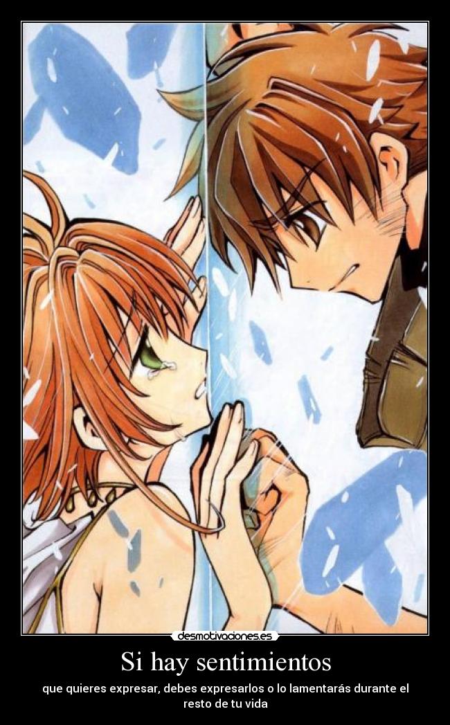 Si hay sentimientos - que quieres expresar, debes expresarlos o lo lamentarás durante el resto de tu vida