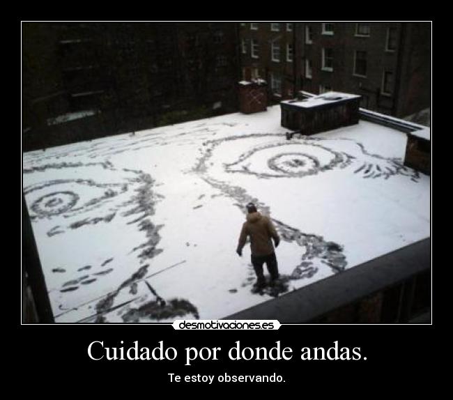 Cuidado por donde andas. - 