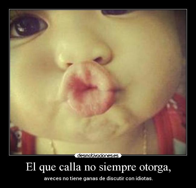 El que calla no siempre otorga, - 