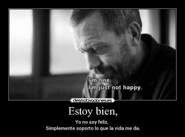 Estoy bien, -