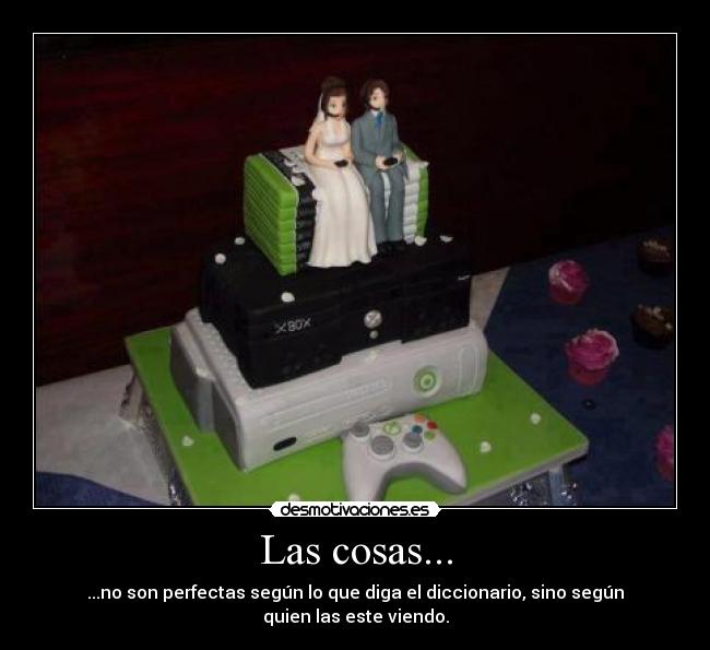 Las cosas... -