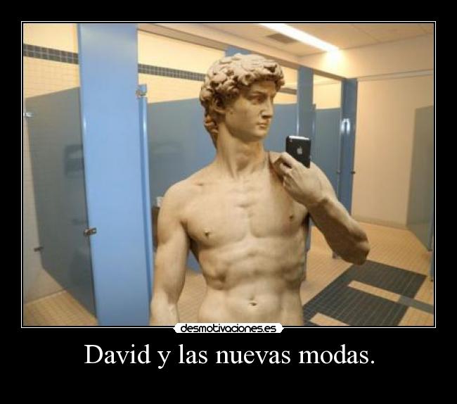 David y las nuevas modas. -