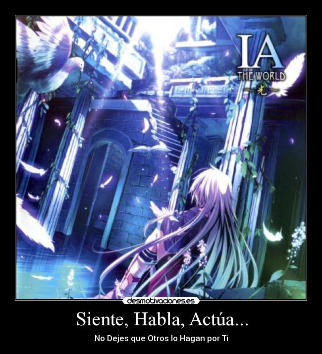 Siente, Habla, Actúa... - No Dejes que Otros lo Hagan por Ti